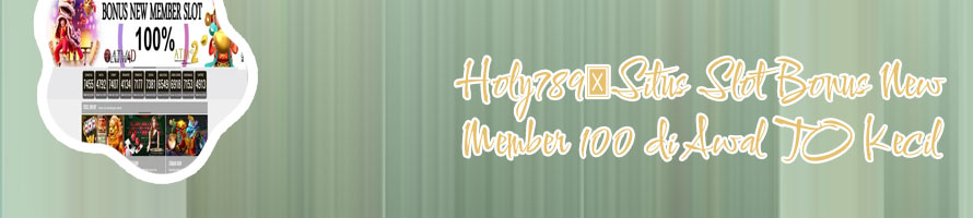 Slot bonus new member 100